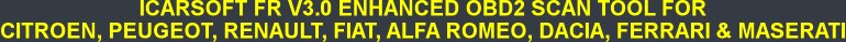ICARSOFT FR V3.0 ENHANCED OBD2 SCAN TOOL FOR CITROEN, PEUGEOT, RENAULT, FIAT, ALFA ROMEO, DACIA, FERRARI & MASERATI