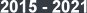 2015 - 2021 2015 - 2021